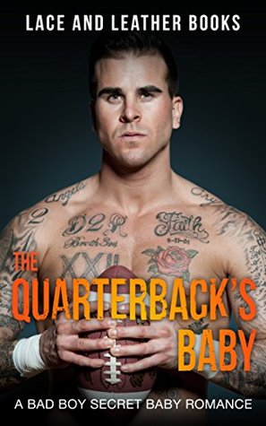 [58eca] !Read~ %Online% The Quarterback's Baby (A Bad Boy Secret Baby Football Romance) - Lace and Leather Books !e.P.u.b*