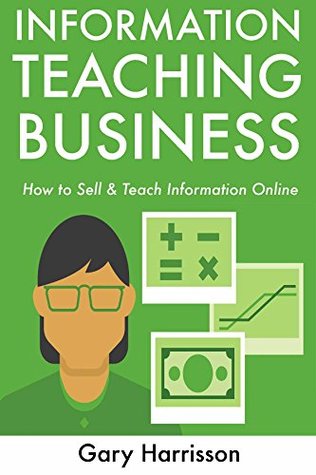 [94e5c] %Read~ Information Teaching Business: How to Sell & Teach Information Online - Gary Harrisson %e.P.u.b~