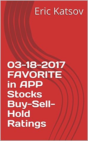 [6f8b5] ^Read# #Online* 03-18-2017 FAVORITE in APP Stocks Buy-Sell-Hold Ratings (Buy-Sell-Hold stocks iPhone app) - Eric Katsov %ePub~