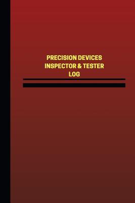 [2d168] %R.e.a.d^ ~O.n.l.i.n.e! Precision Devices Inspector & Tester Log (Logbook, Journal - 124 pages, 6 x 9 in: Precision Devices Inspector & Tester Logbook (Red Cover, Medium) - Unique Logbooks @PDF^
