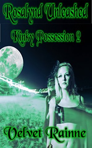 [6e1b4] ~Read! *Online^ Rosalynd Unleashed: Kinky Possession - Book Two (Paranormal Ghost Erotica) - Velvet Rainne @P.D.F^