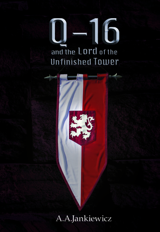 [2b5cd] @R.e.a.d@ Q-16 and the Lord of the Unfinished Tower (Q-16, #2) - A.A. Jankiewicz #P.D.F*