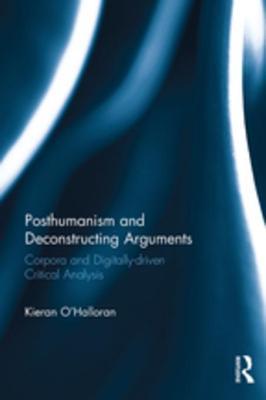 [6b404] ~F.u.l.l.! !D.o.w.n.l.o.a.d% Posthumanism and Deconstructing Arguments: Corpora and Digitally-Driven Critical Analysis - Kieran O'Halloran ^e.P.u.b%