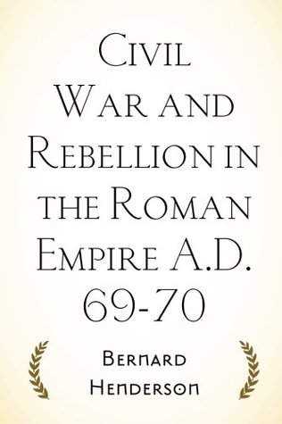 [69f4f] @F.u.l.l.* @D.o.w.n.l.o.a.d% Civil War and Rebellion in the Roman Empire A.D. 69-70 - Bernard Henderson %e.P.u.b*
