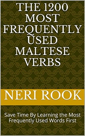 [4e4ae] *Read# %Online# The 1200 Most Frequently Used Maltese Verbs: Save Time By Learning the Most Frequently Used Words First - Neri Rook %e.P.u.b%