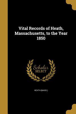 [40953] ^R.e.a.d% #O.n.l.i.n.e# Vital Records of Heath, Massachusetts, to the Year 1850 - Heath Massachusetts #PDF@