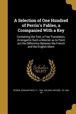 [21d1c] ~Download^ A Selection of One Hundred of Perrin's Fables, a Ccompanied with a Key - Jean Baptiste Perrin ^ePub~