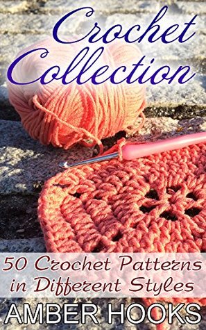 9d210] *D.o.w.n.l.o.a.d~ Crochet Collection: 50 Crochet Patterns in Different Styles: (Crochet Stitches, Crochet Patterns) - Amber Hooks @PDF@