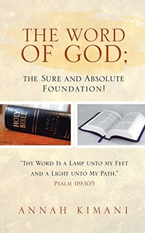 [1090f] ^R.e.a.d~ The Word of God; the Sure and Absolute Foundation!: Thy Word Is a Lamp Unto My Feet and a Light Unto My Path. Psalm 119:105 - Annah Kimani !P.D.F#
