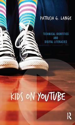 b2ecd] ~D.o.w.n.l.o.a.d! Kids on Youtube: Technical Identities and Digital Literacies - Patricia G Lange %ePub*