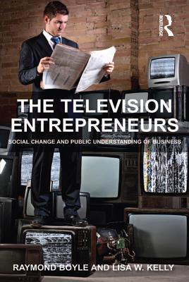 [bb693] !Read! The Television Entrepreneurs: Social Change and Public Understanding of Business - Raymond Boyle %e.P.u.b!