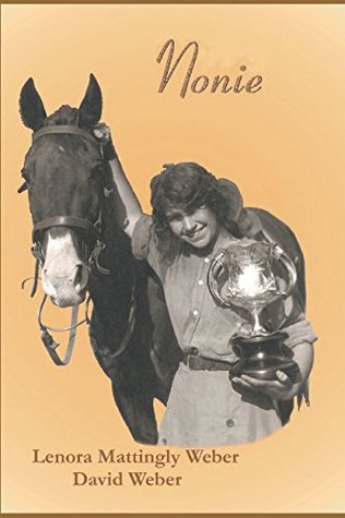 a129e] ~D.o.w.n.l.o.a.d^ Nonie: The Autobiography and Biography of Lenora Mattingly Weber - Lenora Mattingly Weber @ePub%