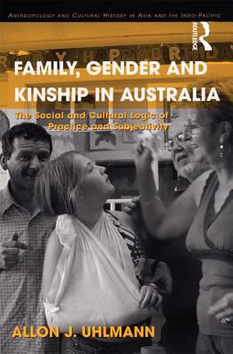 [1a0aa] !Download% Family, Gender and Kinship in Australia: The Social and Cultural Logic of Practice and Subjectivity - Allon J. Uhlmann %ePub^