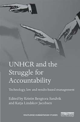 [0872a] @R.e.a.d~ Unhcr and the Struggle for Accountability: Technology, Law and Results-Based Management - Kristin Bergtora Sandvik %PDF#