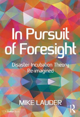[7164c] ^Download! In Pursuit of Foresight: Disaster Incubation Theory Re-Imagined - Mike Lauder ~e.P.u.b#
