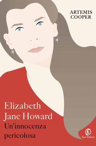 [f50de] #Read~ Elizabeth Jane Howard: Un'innocenza pericolosa - Artemis Cooper ^P.D.F@