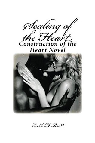 [ac0fe] !R.e.a.d! !O.n.l.i.n.e~ Sealing of the Heart (Construction of the Heart #2) - E.A. DeBoest %P.D.F!