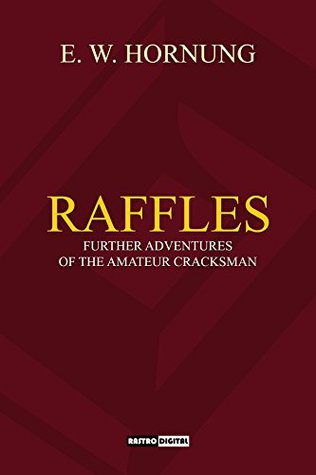 [635e8] #R.e.a.d^ Raffles: Further Adventures of the Amateur Cracksman: (Annotated)(Bioraphy) - E.W. Hornung ^e.P.u.b*