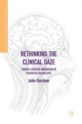 [553c7] #Full^ ~Download! Rethinking the Clinical Gaze: Patient-Centred Innovation in Paediatric Neurology - John Gardner *ePub#