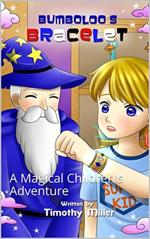 [97c7e] @R.e.a.d~ ~O.n.l.i.n.e@ Bumboloo's Bracelet: A Magical Children's Adventure - Timothy Miller #PDF%