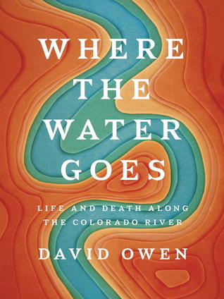 [17646] %R.e.a.d* Where the Water Goes: Life and Death Along the Colorado River - David Owen #ePub~