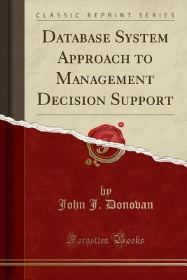 [be4da] !R.e.a.d~ ~O.n.l.i.n.e@ Database System Approach to Management Decision Support (Classic Reprint) - John J. Donovan ^ePub#