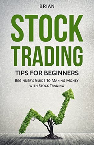 [2f1f7] !Full^ ~Download% Stock Trading: Easy Tips For Beginners: A Beginner's Guide To Making Money with Stock Trading - Brian ~e.P.u.b!