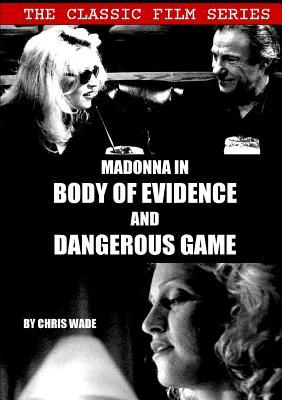 [3ced9] #Read^ Classic Film Series: Madonna in Body of Evidence and Dangerous Game - Chris Wade @e.P.u.b!