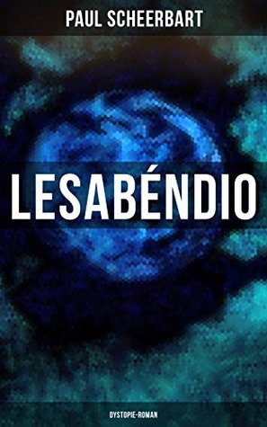 [bdf23] %R.e.a.d~ Lesabéndio: Dystopie-Roman: Utopische Science-Fiction - Paul Scheerbart #e.P.u.b^
