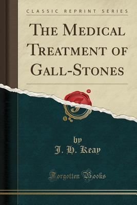 [3e7a4] ~Read% !Online# The Medical Treatment of Gall-Stones (Classic Reprint) - J H. Keay ~P.D.F^
