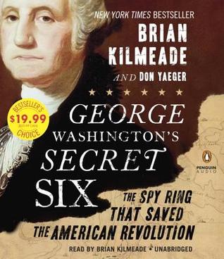 [9b56b] ^Read# !Online@ George Washington's Secret Six: The Spy Ring That Saved America - Brian Kilmeade #P.D.F@