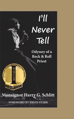 [c9ab4] #Full@ @Download! I'll Never Tell: Odyssey of a Rock & Roll Priest - Harry G Schlitt %PDF#