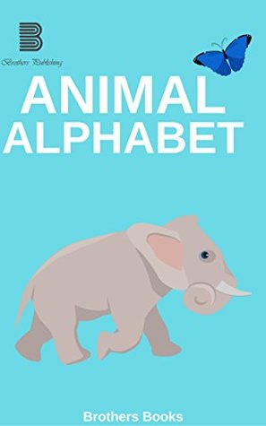 [58cc6] *R.e.a.d! Children's Alphabet Books : animal alphabet book ABC: ABC ALPHABET : Animal Alphabet (Learning the Alphabet) Book 5 (First 100) - Brothers Books *ePub~