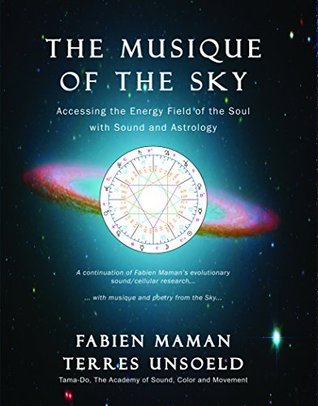 [710e5] @R.e.a.d# ~O.n.l.i.n.e~ The Musique of the Sky ~ Accessing the Energy Field of the Soul with Sound and Astrology - Fabien Maman ^e.P.u.b#