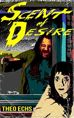 [fb8be] !R.e.a.d^ Scent of Desire (Zombie Sexpocalypse Adventures Book 4) - Theo Echs #e.P.u.b@