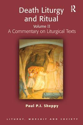 [6f3c5] ~F.u.l.l.~ #D.o.w.n.l.o.a.d@ Death Liturgy and Ritual: Volume II: A Commentary on Liturgical Texts - Paul P.J. Sheppy %ePub%