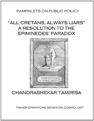 [18bf6] *Full@ *Download% All Cretans, Always Liars A Resolution to the Epimenides' Paradox (Transformations Series on Cosmology Book 5) - Chandrashekar Tamirisa %P.D.F#