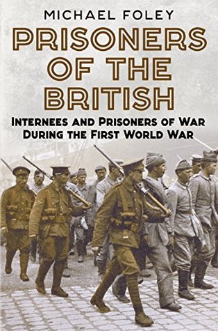 [a94fd] #Read! @Online~ Prisoners of the British: Internees and Prisoners of War During the First World War - Michael Foley %P.D.F~