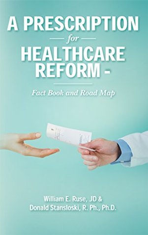 [d8c31] %Read^ A Prescription for Healthcare Reform: Fact Book and Road Map - William E Ruse #e.P.u.b@