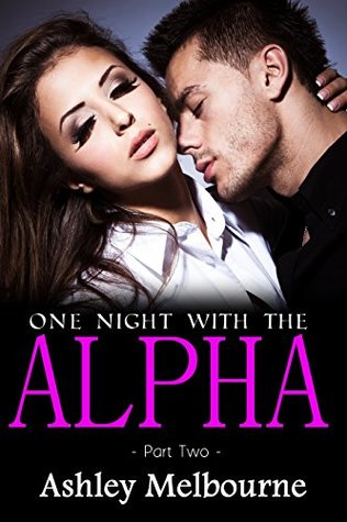 [41b78] %Download~ One Night With The Alpha 2: (BBW Alpha Billionaire Romance) (Alpha Billionaire Love) - Ashley Melbourne ^ePub!