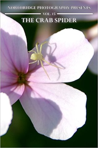 cd827] !D.o.w.n.l.o.a.d! The Crab Spider (Northridge Photography Presents Book 15) - Northridge Photography #PDF#