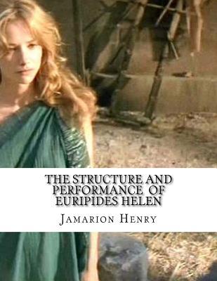 [41070] %F.u.l.l.@ %D.o.w.n.l.o.a.d! The Structure and Performance of Euripides Helen - Jamarion Henry ~e.P.u.b!