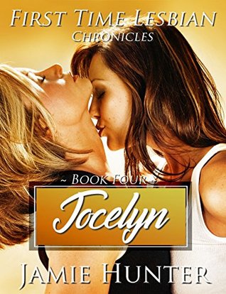 [23e33] ~Read^ #Online* First Time Lesbian Chronicles - Jocelyn: Girl on Girl Book Four - Jamie Hunter @P.D.F*