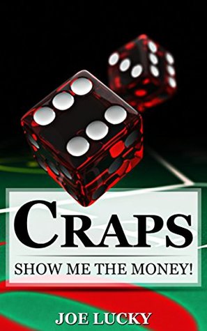 [2865d] %Full% %Download* Craps: Show Me the Money! (craps, Blackjack, Chess, Poker, Holdem Book 1) - Joe Lucky #ePub#