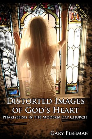 [a2cdf] ~F.u.l.l.~ !D.o.w.n.l.o.a.d^ Distorted Images of God's Heart: Phariseeism in the Modern Day Church - Gary Fishman !ePub@