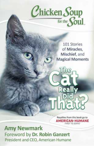 [a6336] *R.e.a.d# Chicken Soup for the Soul: The Cat Really Did That?: 101 Stories of Miracles, Mischief and Magical Moments - Amy Newmark @PDF%
