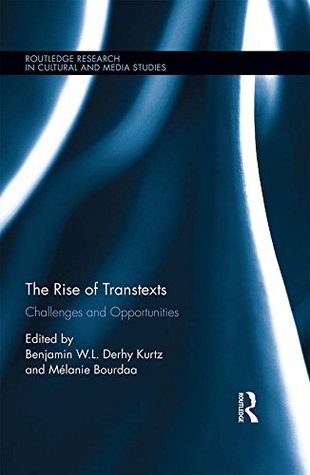[12020] #F.u.l.l.% #D.o.w.n.l.o.a.d^ The Rise of Transtexts: Challenges and Opportunities (Routledge Research in Cultural and Media Studies) - Benjamin W L Derhy Kurtz !PDF~