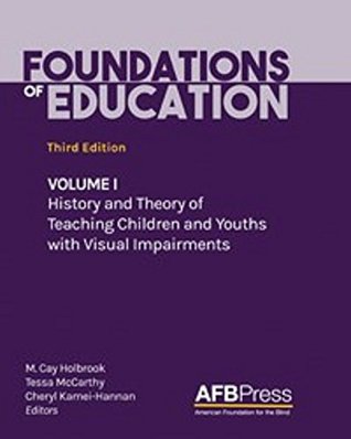 6bda8] @D.o.w.n.l.o.a.d@ Foundations of Education: Volume I: History and Theory of Teaching Children and Youths with Visual Impairments - M. Cay Holbrook ~ePub%