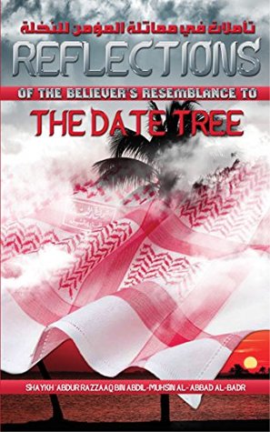[477a9] !Read@ ~Online# Reflections on the believers' resemblance to the date tree - Shaykh 'Abdur Razzaaq bin Abdul Muhsin al-'Abbaad al-Badr ^ePub~