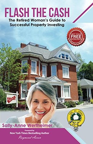 1791c] #D.o.w.n.l.o.a.d~ Flash The Cash: The Retired Woman's Guide to Successful Property Investing - Sally-Anne Wertheimer ~ePub!